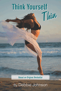 Think Yourself Thin: Lose Weight Naturally Through Your Subconscious Mind