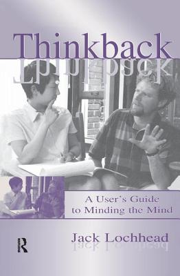 Thinkback: A User's Guide to Minding the Mind - Lochhead, Jack