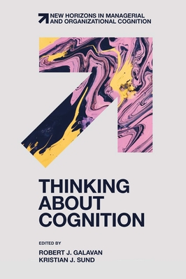 Thinking about Cognition - Galavan, Robert J (Editor), and Sund, Kristian J (Editor)