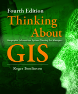 Thinking about GIS: Geographic Information System Planning for Managers