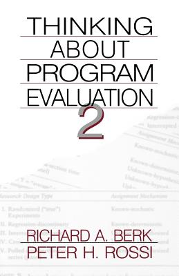 Thinking about Program Evaluation - Rossl, Peter H, and Rossi, Peter H, and Berk, Richard a
