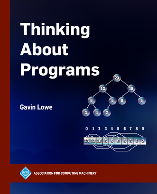 Thinking About Programs - Lowe, Gavin