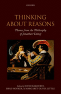 Thinking About Reasons: Themes from the Philosophy of Jonathan Dancy