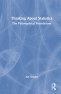 Thinking about Statistics: The Philosophical Foundations