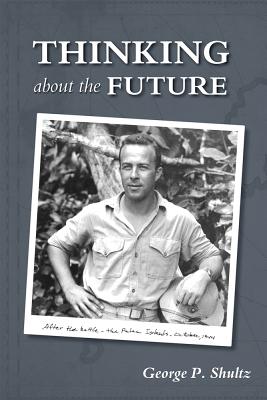 Thinking about the Future - Shultz, George P
