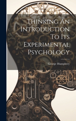 Thinking An Introduction To Its Experimental Psychology - Humphrey, George