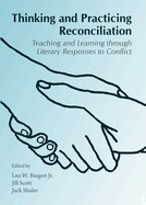 Thinking and Practicing Reconciliation: Teaching and Learning Through Literary Responses to Conflict