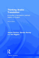 Thinking Arabic Translation: A Course in Translation Method: Arabic to English