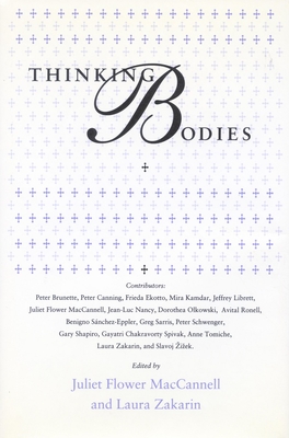 Thinking Bodies - MacCannell, Juliet Flower (Editor), and Zakarin, Laura (Editor)