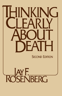 Thinking Clearly about Death - Rosenberg, Jay F