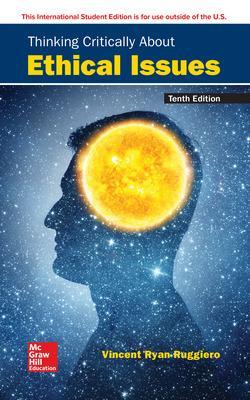 Thinking Critically About Ethical Issues - Ruggiero, Vincent