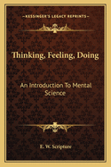 Thinking, Feeling, Doing: An Introduction To Mental Science