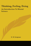 Thinking, Feeling, Doing: An Introduction To Mental Science