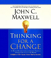 Thinking for a Change: 11 Ways Highly Successful People Approach Life and Work