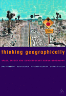 Thinking Geographically - Hubbard, Phil, Dr., and Kitchin, Rob, Dr., and Bartley, Brendan