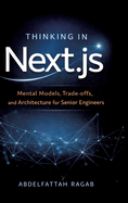 Thinking in Next.js: Mental Models, Trade-offs, and Architecture for Senior Engineers