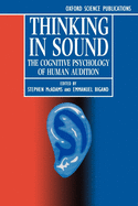 Thinking in Sound: The Cognitive Psychology of Human Audition