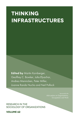 Thinking Infrastructures - Kornberger, Martin (Editor), and Bowker, Geoffrey C (Editor), and Elyachar, Julia (Editor)
