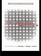 Thinking Matter: Consciousness from Aristotle to Putnam and Sartre