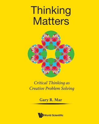 Thinking Matters: Critical Thinking Creative Problem Solving - Mar Gary R