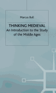 Thinking Medieval: An Introduction to the Study of the Middle Ages