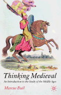 Thinking Medieval: An Introduction to the Study of the Middle Ages