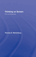 Thinking on Screen: Film as Philosophy