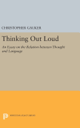 Thinking Out Loud: An Essay on the Relation Between Thought and Language