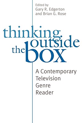 Thinking Outside the Box: A Contemporary Television Genre Reader - Edgerton, Gary R