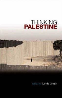 Thinking Palestine - Lentin, Ronit (Editor)