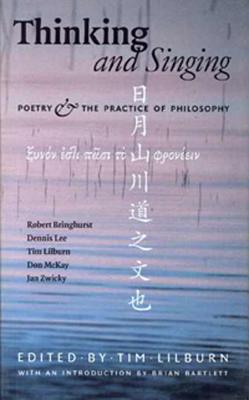 Thinking & Singing - Lilburn, Tim (Editor), and Bringhurst, Robert, and Bartlett, Brian (Foreword by)