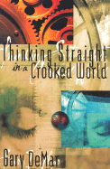 Thinking Straight in a Crooked World