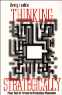 Thinking Strategically: Power Tools for Personal and Professional Advancement