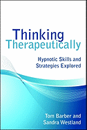 Thinking Therapeutically: Hypnotic Skills and Strategies Explored