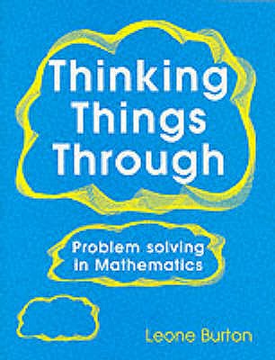 Thinking Things Through: Problem Solving in Mathematics - Burton, Leone, Prof.