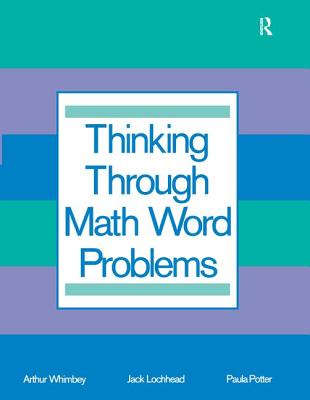 Thinking Through Math Word Problems: Strategies for Intermediate Elementary School Students - Whimbey, Art