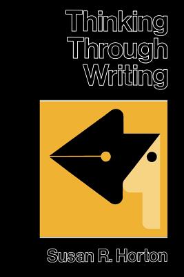 Thinking Through Writing - Horton, Susan R