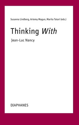 Thinking With--Jean-Luc Nancy - Lindberg, Susanna (Editor), and Magun, Artemy (Editor), and Tatari, Marita (Editor)