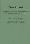 Thinkwork: Working, Learning, and Managing in a Computer-Interactive Society