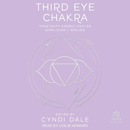 Third Eye Chakra: Your Sixth Energy Center Simplified and Applied