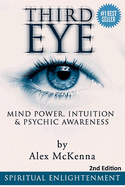Third Eye: Third Eye, Mind Power, Intuition & Psychic Awareness: Spiritual Enlightenment
