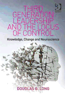 Third Generation Leadership and the Locus of Control: Knowledge, Change and Neuroscience