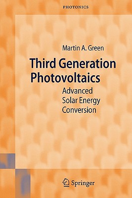 Third Generation Photovoltaics: Advanced Solar Energy Conversion - Green, Martin A