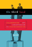 Third Hand: Collaboration in Art from Conceptualism to Postmodernism