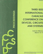 Third IEEE International Caracas Conference on Devices, Circuits and Systems: Proceedings