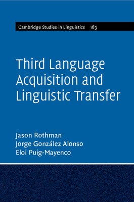 Third Language Acquisition and Linguistic Transfer - Rothman, Jason, and Gonz�lez Alonso, Jorge, and Puig-Mayenco, Eloi