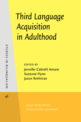 Third Language Acquisition in Adulthood - Cabrelli, Jennifer (Editor), and Flynn, Suzanne (Editor), and Rothman, Jason (Editor)