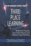 Third Place Learning: Reflective Inquiry Into Intercultural and Global Cage Painting (Hc)