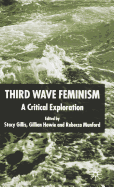Third Wave Feminism: A Critical Exploration
