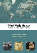 Third World Health: Hostage to First World Wealth